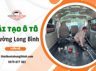 Tìm đơn vị cải tạo ô tô phường Long Bình - Đến ngay Cơ Khí Ô Tô Hưng Thịnh