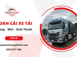 Hoán Cải Xe Tải - Thay Thùng, Nâng Mui, Đổi Kích Thước Đúng Chuẩn
